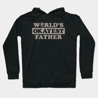 Worlds Okayest Father (Worn) Hoodie